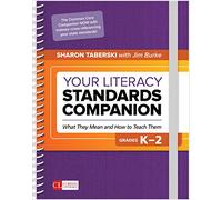Your Literacy Standards Companion, Grades K-2: What They Mean and How to Teach Them (Corwin Literacy)