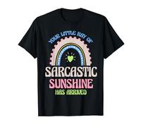 Your Little Ray Of Sarcastic Sunshine Has Arrived Rainbow T-Shirt