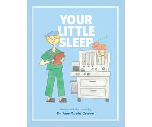 Your Little Sleep: An illustrated storybook for children having an operation or scan under general anaesthesia.