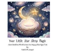 Your Little Star Sleep Magic: Calm Bedtime Mindfulness for Happy Kids Ages 7-9