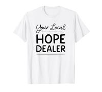 Your Local Hope Dealer Faith Christian Quote T-Shirt