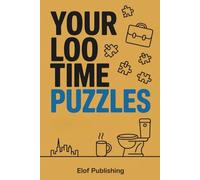 Your Loo Time Puzzles: Hilarious Games, Puzzles and Brain Teasers for Adults, Teens and Workplace Humor Lovers | Perfect for Bathroom Breaks (Gag gift for coworkers and HR)