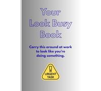 Your Look Busy Book: Carry this around at work to look like you're doing something