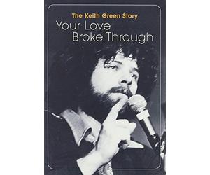 Your Love Broke Through: The Worship Songs of Keith Green