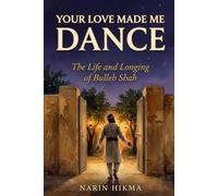 Your Love Made Me Dance: The Life and Sacred Surrender of Bulleh Shah