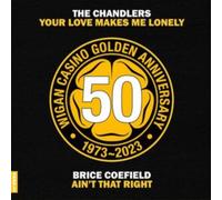 Chandlers / Brice Coefield - Your Love Makes Me Lonely / Ain't That Right (50 Golden Years Breakout Single) [7" VINYL]