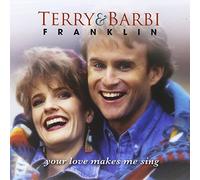 Your Love Makes Me Sing by Terry Franklin & Barbi