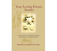 Your Loving Friend, Stanley: The Great War Correspondence Between Stanley Spencer and Desmond Chute