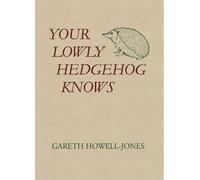 Your Lowly Hedgehog Knows