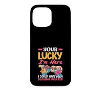 Your Lucky Im Here Playing Ukulele Funny Hawaiian Musician Case for iPhone 13 Pro Max