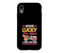 Your Lucky Im Here Playing Ukulele Funny Hawaiian Musician Case for iPhone XR