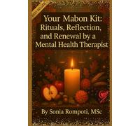 Your Mabon KIt: Rituals, Reflections, and Renewal by a Mental Health Therapist (Sacred Seasons: Mental Wellness Through Pagan Wisdom)