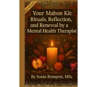 Your Mabon KIt: Rituals, Reflections, and Renewal by a Mental Health Therapist (Sacred Seasons: Mental Wellness Through Pagan Wisdom)