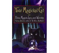 Your Magickal Cat: Feling Magick, Lore, and Worship