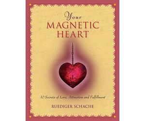Your Magnetic Heart: 10 Secrets of Love, Attraction and - NEW Ruediger Schach 2