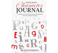 Your Main Character Journal: A 120-page character development workbook for fiction writers (The Novel Outline Toolkit)