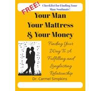 Your Man, Your Mattress & Your Money Finding Your Way To A Fulfilling and Longlasting Relationship