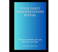 Your Manifestation Ritual: 166 days of gratitude, grit & gut-checks for real results.