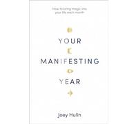Your Manifesting Year: How to bring magic into your life each month