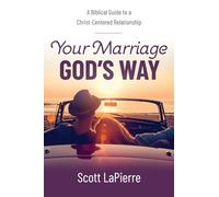 Your Marriage God's Way: A Biblical Guide to a Christ-Centered Relationship