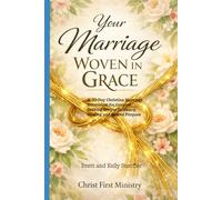Your Marriage Woven In Grace: A 33-Day Christian Marriage Devotional for Couples Seeking Deeper Intimacy, Healing, and Shared Purpose