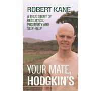 Your Mate, Hodgkin's: A true story of resilience, positivity and self-help