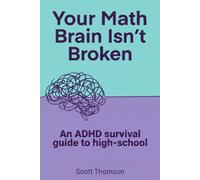 Your Math Brain Isn't Broken: An ADHD Survival Guide to High-School Math