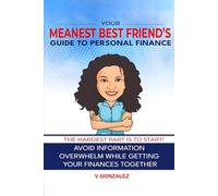 Your Meanest Friend's Guide to Finance: The Hardest Part is to Start!