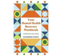 Your Mental Health Recovery Workbook: A Workbook to Share Hope