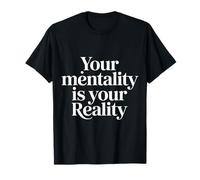 Your Mentality is Your Reality Mindset Thoughts - T-Shirt