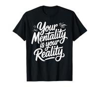 Your Mentality is Your Reality Mindset Thoughts T-Shirt
