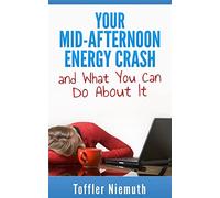 Your Mid-Afternoon Energy Crash and What You Can Do About It