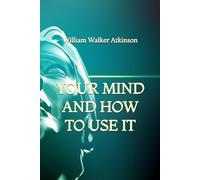 Your Mind and How to Use It