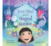Your Mind and Its Magical Garden