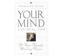 YOUR MIND CAN HEAL YOU