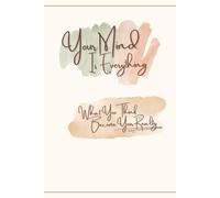 Your Mind Is Everything: Inspirational Notebook with Lined Pages - Depresion Little Help - Self-Confidence - Teenage Problems Notes - Self Help - ... Book - My Story Journal - Progress Book