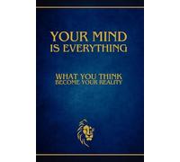 Your Mind Is Everything: Inspirational Notebook with Lined Pages - Depresion Little Help - Self-Confidence - Teenage Problems Notes - Self Help - ... Book - My Story Journal - Progress Book