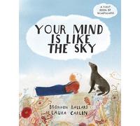 Your Mind is Like the Sky: A First Book of Mindfulness