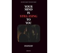 YOUR MIND IS STILL LYING TO YOU: Stop Anxiety From Running Your Life (The Truth About Your Mind Series)