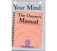 Your Mind: The Owner's Manual