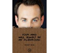 Your mind will always be my playground