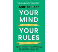 Your Mind, Your Rules: Take control of your thinking to transform your life