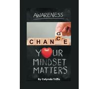 Your Mindset Matters: Awareness: Change or Chance