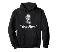 "Your Mom" -Abraham Lincoln Funny Pullover Hoodie