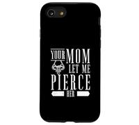 Your Mom Let Me Pierce Her Body Piercing Enthusiast Piercers Case for iPhone SE (2020) / 7/8