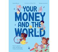 Your Money and the World: How to Spend, Save, Donate and Invest Sustainably