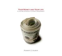 Your Money and Your Life: A Lifetime Approach to Money Management