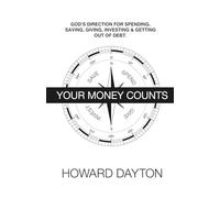 Your Money Counts: God's direction for spending, saving, giving, investing and getting out of debt. (Financial Discipleship)