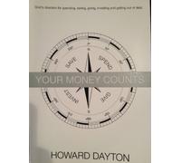 Your Money Counts: The Biblical Guide to Earning, Spending, Saving, Investing, Giving, and Getting Out of Debt Dayton, Howard ( Author ) Apr-25-2011 Paperback
