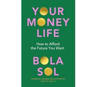Your Money Life: How to Afford the Future You Want